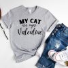 My Cat is my Valentine (Grey) T-shirt.